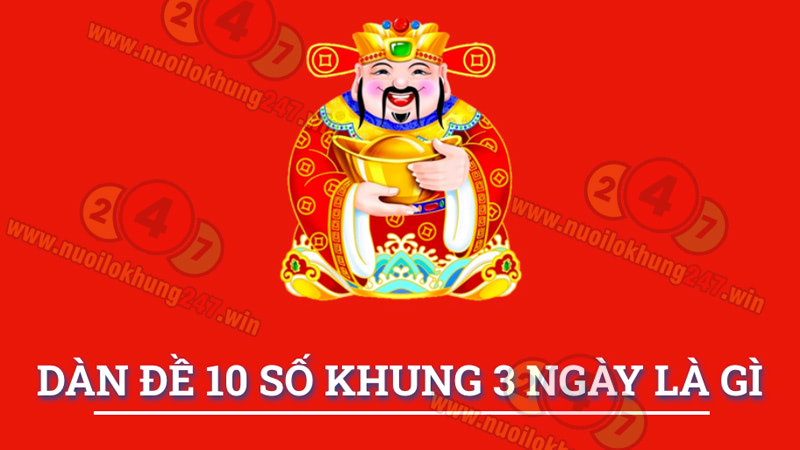 Soi dàn 10 số khung 3 ngày là gì?