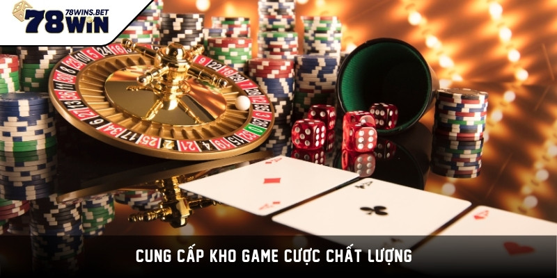 Cung cấp kho game cược chất lượng